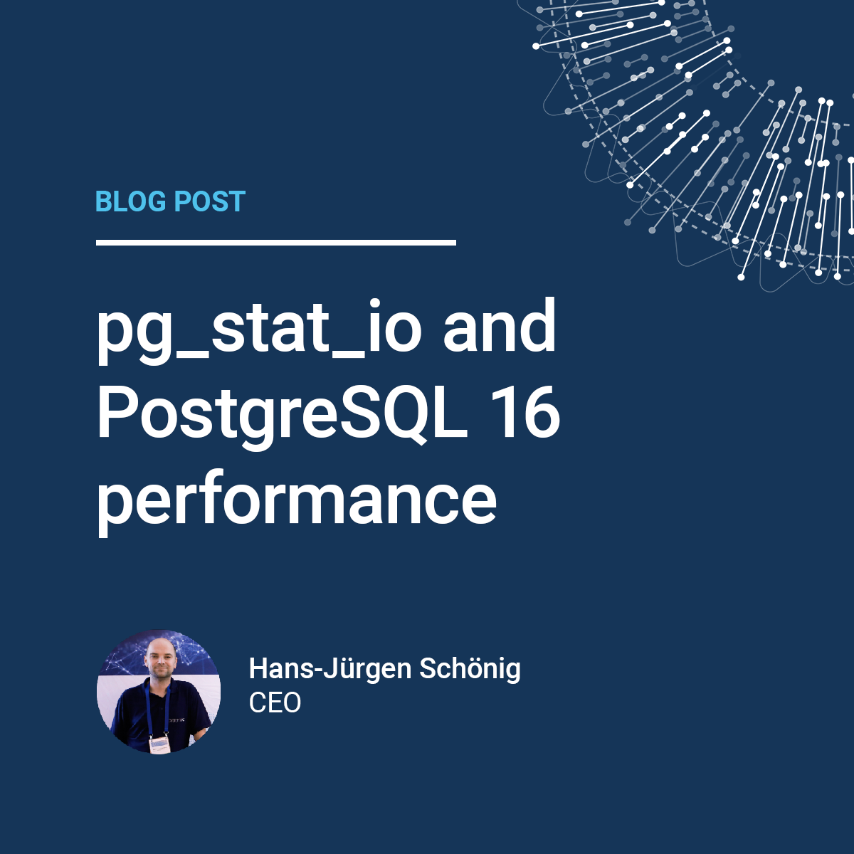 汉斯-于尔根·舍尼格：pg_stat_io 与 PostgreSQL 16 性能