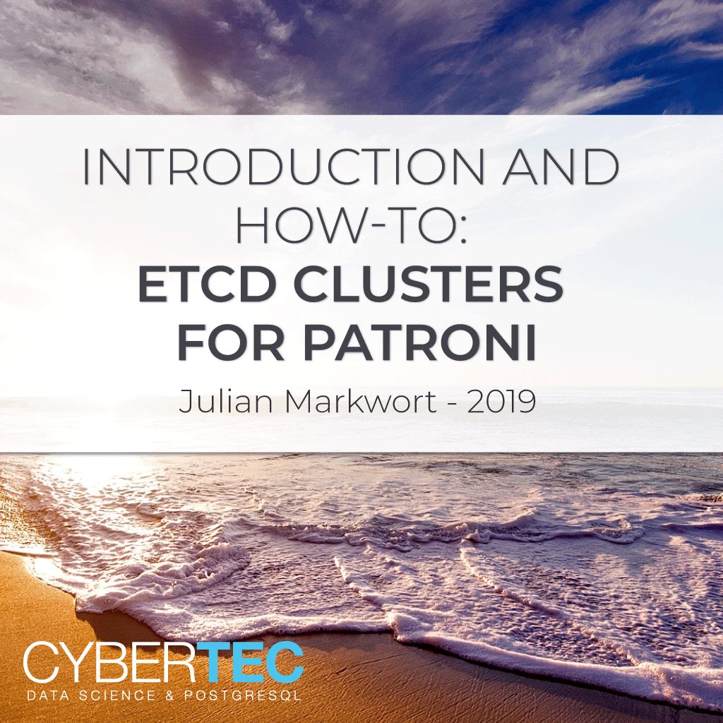 Patroni Etcd Clusters: Introduction And How-To | CYBERTEC PostgreSQL ...